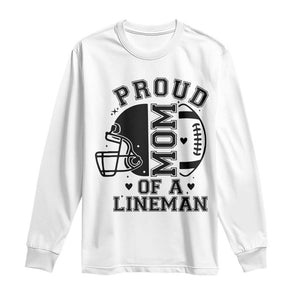 Proud Mom Of A Lineman Long Sleeve Shirt Football Fan Gift For Women TS12 White Print Your Wear