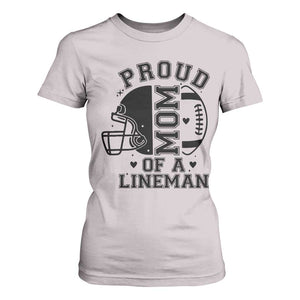 Proud Mom Of A Lineman T Shirt For Women Football Fan Gift For Women TS12 Ice Gray Print Your Wear