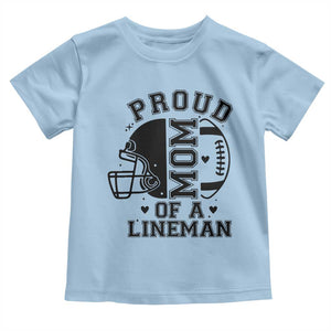 Proud Mom Of A Lineman Toddler T Shirt Football Fan Gift For Women TS12 Light Blue Print Your Wear