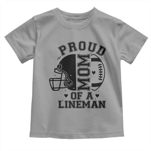 Proud Mom Of A Lineman Toddler T Shirt Football Fan Gift For Women TS12 Sport Gray Print Your Wear