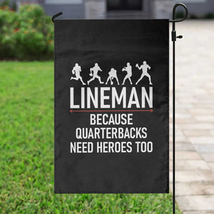 Lineman Because Quarterbacks Need Heroes Garden Flag Football Player Gift TS12 Print Your Wear