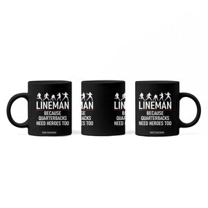 Lineman Because Quarterbacks Need Heroes Coffee Mug Football Player Gift TS12 Print Your Wear