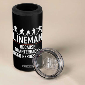 Lineman Because Quarterbacks Need Heroes 4 in 1 Can Cooler Tumbler Football Player Gift TS12 Print Your Wear