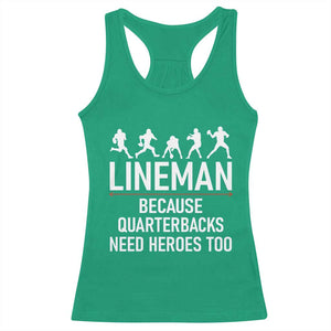 Lineman Because Quarterbacks Need Heroes Racerback Tank Top Football Player Gift TS12 Irish Green Print Your Wear