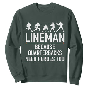 Lineman Because Quarterbacks Need Heroes Sweatshirt Football Player Gift TS12 Dark Forest Green Print Your Wear