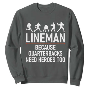 Lineman Because Quarterbacks Need Heroes Sweatshirt Football Player Gift TS12 Dark Heather Print Your Wear