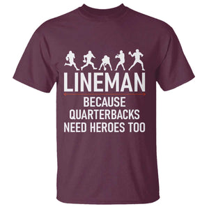 Lineman Because Quarterbacks Need Heroes T Shirt Football Player Gift TS12 Maroon Print Your Wear