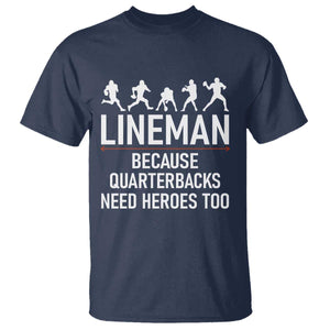 Lineman Because Quarterbacks Need Heroes T Shirt Football Player Gift TS12 Navy Print Your Wear