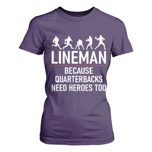 Lineman Because Quarterbacks Need Heroes T Shirt For Women Football Player Gift TS12 Purple Print Your Wear