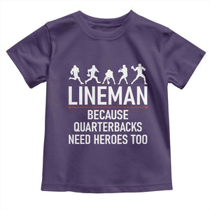 Lineman Because Quarterbacks Need Heroes Toddler T Shirt Football Player Gift TS12 Purple Print Your Wear