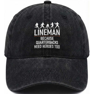 Lineman Because Quarterbacks Need Heroes Washed Cotton Baseball Cap Football Player Gift TS12 Print Your Wear