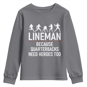 Lineman Because Quarterbacks Need Heroes Youth Sweatshirt Football Player Gift TS12 Charcoal Print Your Wear