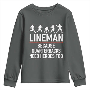Lineman Because Quarterbacks Need Heroes Youth Sweatshirt Football Player Gift TS12 Dark Heather Print Your Wear