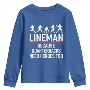 Lineman Because Quarterbacks Need Heroes Youth Sweatshirt Football Player Gift TS12 Royal Blue Print Your Wear