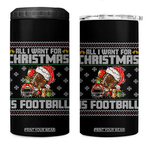All I Want For Christmas Is Football 4 in 1 Can Cooler Tumbler Funny Sport Ugly Christmas TS12 One Size: 16 oz Black Print Your Wear