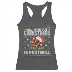 All I Want For Christmas Is Football Racerback Tank Top Funny Sport Ugly Christmas TS12 Dark Heather Print Your Wear