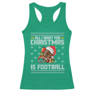 All I Want For Christmas Is Football Racerback Tank Top Funny Sport Ugly Christmas TS12 Irish Green Print Your Wear