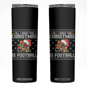 All I Want For Christmas Is Football Skinny Tumbler Funny Sport Ugly Christmas TS12 Black Print Your Wear