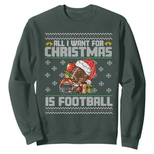 All I Want For Christmas Is Football Sweatshirt Funny Sport Ugly Christmas TS12 Dark Forest Green Print Your Wear