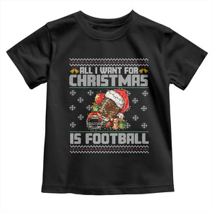 All I Want For Christmas Is Football Toddler T Shirt Funny Sport Ugly Christmas TS12 Black Print Your Wear