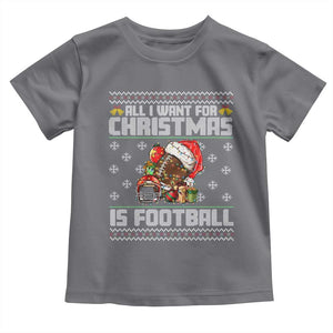 All I Want For Christmas Is Football Toddler T Shirt Funny Sport Ugly Christmas TS12 Charcoal Print Your Wear