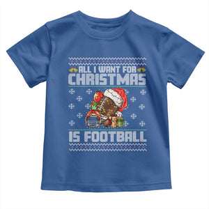 All I Want For Christmas Is Football Toddler T Shirt Funny Sport Ugly Christmas TS12 Royal Blue Print Your Wear
