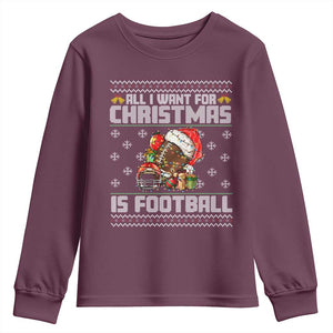 All I Want For Christmas Is Football Youth Sweatshirt Funny Sport Ugly Christmas TS12 Maroon Print Your Wear
