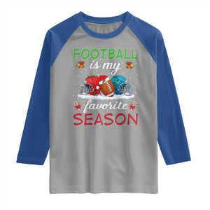 Football Is My Favorite Season Raglan Shirt Christmas Holiday Sports Gift TS12 Sport Gray Royal Print Your Wear