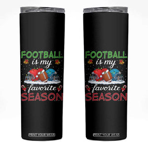 Football Is My Favorite Season Skinny Tumbler Christmas Holiday Sports Gift TS12 Black Print Your Wear