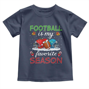 Football Is My Favorite Season Toddler T Shirt Christmas Holiday Sports Gift TS12 Navy Print Your Wear