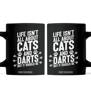 Life Is Not All Cats And Darts But It Should Be Coffee Mug Cat Lover Dartist Gift TS12 Black Print Your Wear
