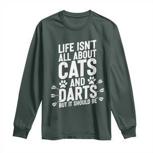 Life Is Not All Cats And Darts But It Should Be Long Sleeve Shirt Cat Lover Dartist Gift TS12 Dark Forest Green Print Your Wear