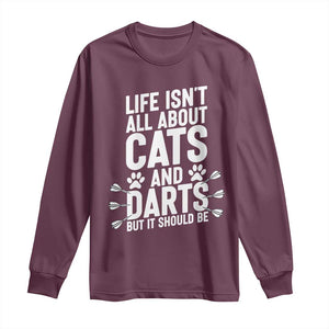 Life Is Not All Cats And Darts But It Should Be Long Sleeve Shirt Cat Lover Dartist Gift TS12 Maroon Print Your Wear