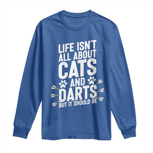 Life Is Not All Cats And Darts But It Should Be Long Sleeve Shirt Cat Lover Dartist Gift TS12 Royal Blue Print Your Wear