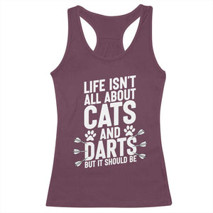 Life Is Not All Cats And Darts But It Should Be Racerback Tank Top Cat Lover Dartist Gift TS12 Maroon Print Your Wear