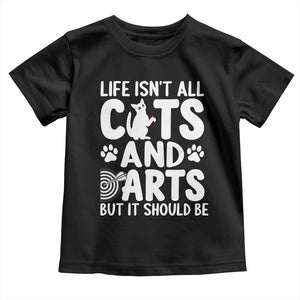 Life Is Not All Cats And Darts But It Should Be Toddler T Shirt Funny Dartist Gift TS12 Black Print Your Wear