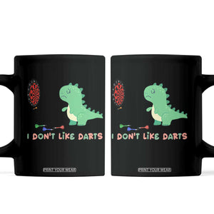 Funny Dinosaur Dartist Player Gift Coffee Mug I Do Not Like Darts TS12 Black Print Your Wear