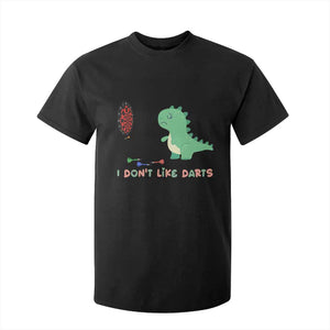 Funny Dinosaur Dartist Player Gift T Shirt For Kid I Do Not Like Darts TS12 Black Print Your Wear