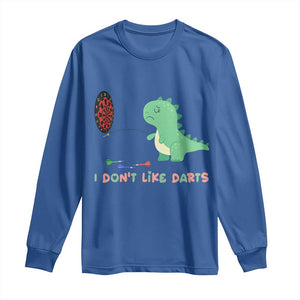 Funny Dinosaur Dartist Player Gift Long Sleeve Shirt I Do Not Like Darts TS12 Royal Blue Print Your Wear