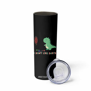 Funny Dinosaur Dartist Player Gift Skinny Tumbler I Do Not Like Darts TS12 Print Your Wear