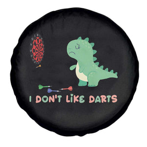 Funny Dinosaur Dartist Player Gift Spare Tire Cover I Do Not Like Darts TS12 Print Your Wear