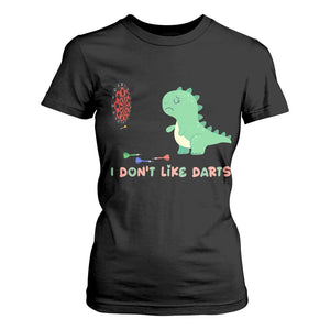 Funny Dinosaur Dartist Player Gift T Shirt For Women I Do Not Like Darts TS12 Black Print Your Wear