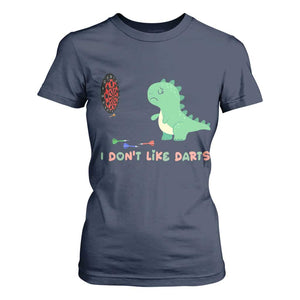 Funny Dinosaur Dartist Player Gift T Shirt For Women I Do Not Like Darts TS12 Navy Print Your Wear