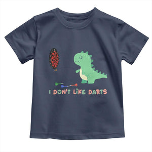 Funny Dinosaur Dartist Player Gift Toddler T Shirt I Do Not Like Darts TS12 Navy Print Your Wear