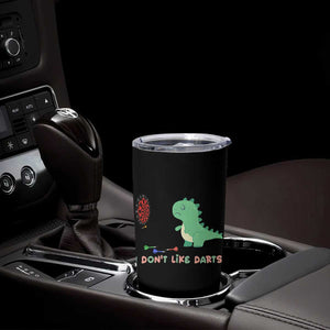 Funny Dinosaur Dartist Player Gift Tumbler Cup I Do Not Like Darts TS12 Print Your Wear