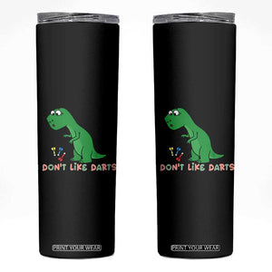 Funny Dinosaur Short Arms Problem Skinny Tumbler I Do Not Like Darts TS12 Black Print Your Wear