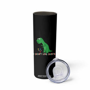 Funny Dinosaur Short Arms Problem Skinny Tumbler I Do Not Like Darts TS12 Print Your Wear