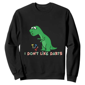 Funny Dinosaur Short Arms Problem Sweatshirt I Do Not Like Darts TS12 Black Print Your Wear