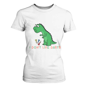 Funny Dinosaur Short Arms Problem T Shirt For Women I Do Not Like Darts TS12 White Print Your Wear