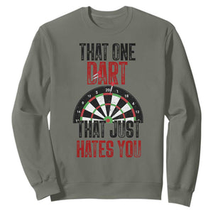 That One Dart That Just Hates You Sweatshirt Funny Dartist Gift TS12 Military Green Print Your Wear